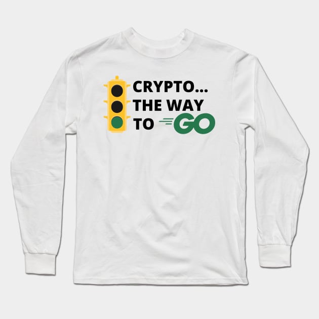 Crypto..The Way to Go Design 1 Long Sleeve T-Shirt by Down Home Tees